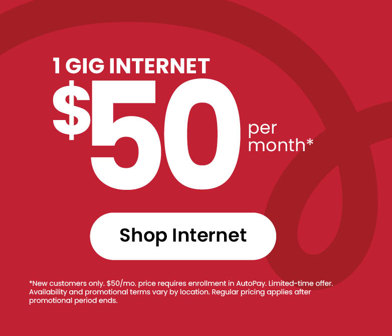 1 Gig Internet for $50/mo*
